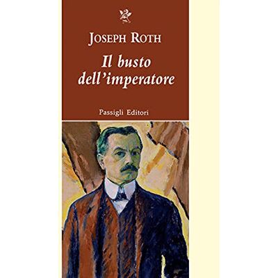 Roth Il busto dell’imperatore e altri racconti Roth Il busto dell’imperatore e altri racconti