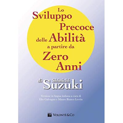 Suzuki Lo sviluppo precoce delle abilità a partire da zero anni Suzuki Lo sviluppo precoce delle abilità a partire da zero anni