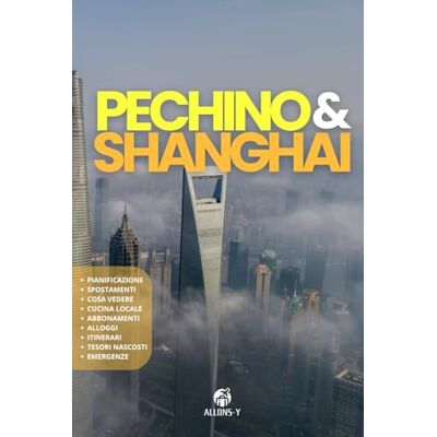 Y, Allons PECHINO e SHANGHAI: La guida. Spostamenti. Utilizza la metro. Alloggi consigliati. Cucina locale. Pianifica il tuo viaggio in due delle città più affascinanti al mondo. Y, Allons PECHINO e SHANGHAI: La guida. Spostamenti. Utilizza la metro. Alloggi consigliati. Cucina locale. Pianifica il tuo viaggio in due delle città più affascinanti al mondo.