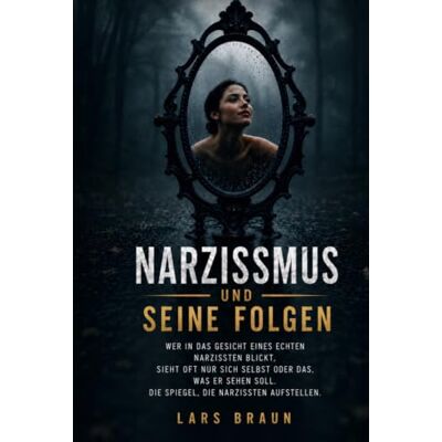 Braun Narzissmus und seine Folgen: Wer in das Gesicht eines echten Narzissten blickt, sieht oft nur sich selbst — oder das, was er sehen soll. Die Spiegel, die Narzissten aufstellen. Braun Narzissmus und seine Folgen: Wer in das Gesicht eines echten Narzissten blickt, sieht oft nur sich selbst — oder das, was er sehen soll. Die Spiegel, die Narzissten aufstellen.