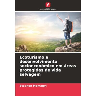 Momanyi, Stephen Ecoturismo e desenvolvimento socioeconómico em áreas protegidas de vida selvagem Momanyi, Stephen Ecoturismo e desenvolvimento socioeconómico em áreas protegidas de vida selvagem