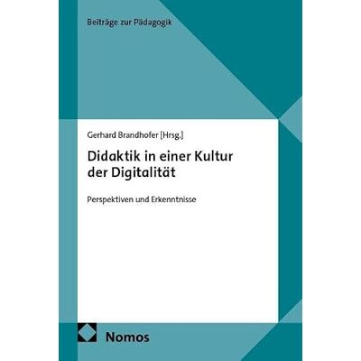 Nomos Didaktik in einer Kultur der Digitalität: Perspektiven und Erkenntnisse: 18 Nomos Didaktik in einer Kultur der Digitalität: Perspektiven und Erkenntnisse: 18