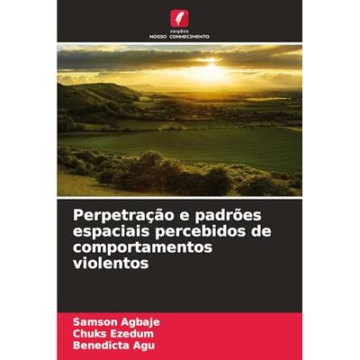 Samson Perpetração e padrões espaciais percebidos de comportamentos violentos Samson Perpetração e padrões espaciais percebidos de comportamentos violentos