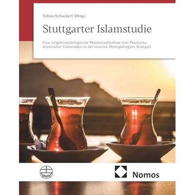Nomos Stuttgarter Islamstudie: Eine religionssoziologische Momentaufnahme vom Panorama islamischer Gemeinden in der inneren Metropolregion Stuttgart Nomos Stuttgarter Islamstudie: Eine religionssoziologische Momentaufnahme vom Panorama islamischer Gemeinden in der inneren Metropolregion Stuttgart