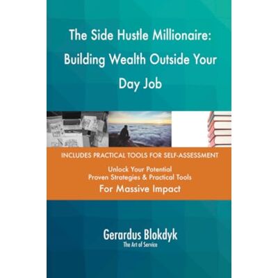 ART The Side Hustle Millionaire: Building Wealth Outside Your Day Job ART The Side Hustle Millionaire: Building Wealth Outside Your Day Job