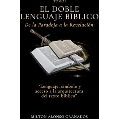 Milton EL DOBLE LENGUAJE BÍBLICO: De la Paradoja a la Revelación Milton EL DOBLE LENGUAJE BÍBLICO: De la Paradoja a la Revelación
