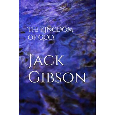 Gibson The Kingdom of God Gibson The Kingdom of God