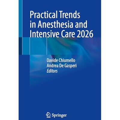 Springer Practical Trends in Anesthesia and Intensive Care 2026 Springer Practical Trends in Anesthesia and Intensive Care 2026
