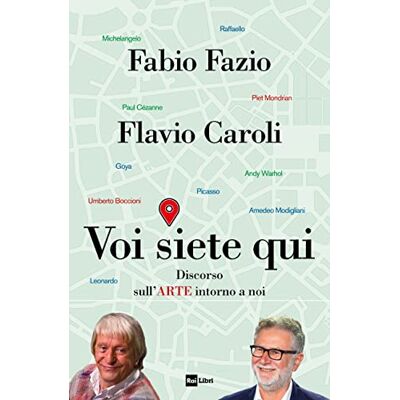 Fazio, Fabio Voi siete qui. Discorso sull'arte intorno a noi Fazio, Fabio Voi siete qui. Discorso sull'arte intorno a noi