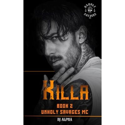 Alpha Killa Book 2: An enemies to lovers, dark MC romance. (Unholy Savages MC) Alpha Killa Book 2: An enemies to lovers, dark MC romance. (Unholy Savages MC)