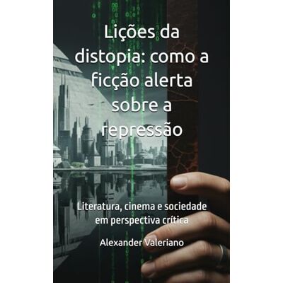 MAG Lições da Distopia: como a ficção alerta sobre a repressão: Vigilância, Censura e Biopolítica na Literatura e no Cinema do Século XIX ao XXI MAG Lições da Distopia: como a ficção alerta sobre a repressão: Vigilância, Censura e Biopolítica na Literatura e no Cinema do Século XIX ao XXI
