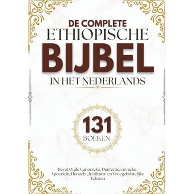 Anonymous De complete Ethiopische Bijbel in het Nederlands (131 Boeken): Bevat Oude Canonieke, Deuterocanonieke, Apocriefe, Henoch-, Jubileum- en Vroegchristelijke Teksten Anonymous De complete Ethiopische Bijbel in het Nederlands (131 Boeken): Bevat Oude Canonieke, Deuterocanonieke, Apocriefe, Henoch-, Jubileum- en Vroegchristelijke Teksten