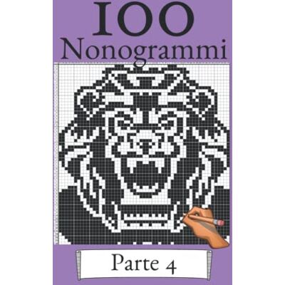 ART 100 Nonogrammi Volume 4! Puzzle logici per principianti e professionisti: Adatto a bambini e adulti ART 100 Nonogrammi Volume 4! Puzzle logici per principianti e professionisti: Adatto a bambini e adulti