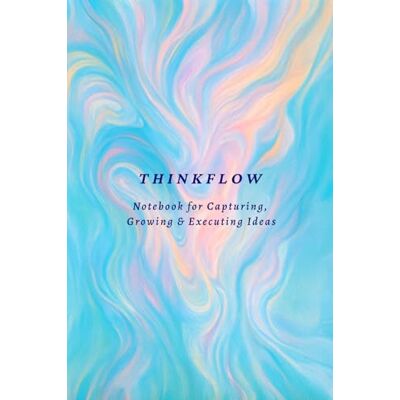 Sharp Thinkflow: Notebook for Capturing, Growing & Executing Ideas Sharp Thinkflow: Notebook for Capturing, Growing & Executing Ideas