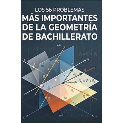 Blanco Los 56 problemas más importantes de la geometría de bachillerato Blanco Los 56 problemas más importantes de la geometría de bachillerato