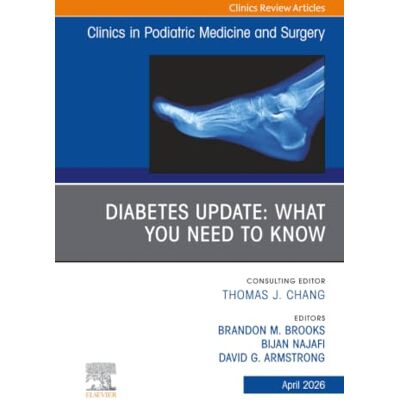 Elsevier Diabetes Update: What You Need to Know, An issue of Clinics in Podiatric Medicine and Surgery: Volume 43-2 Elsevier Diabetes Update: What You Need to Know, An issue of Clinics in Podiatric Medicine and Surgery: Volume 43-2