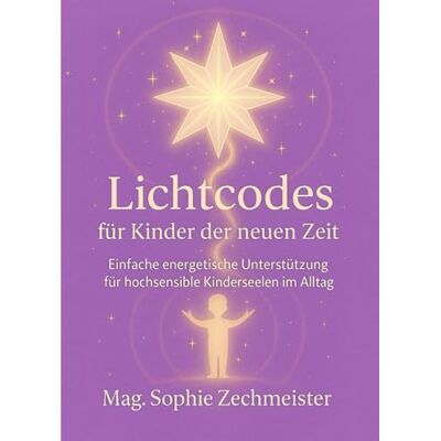 MAG Lichtcodes für Kinder der neuen Zeit: Einfache energetische Unterstützung für hochsensible Kinderseelen im Alltag MAG Lichtcodes für Kinder der neuen Zeit: Einfache energetische Unterstützung für hochsensible Kinderseelen im Alltag