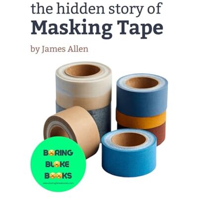 James Allen the hidden story of Masking Tape James Allen the hidden story of Masking Tape