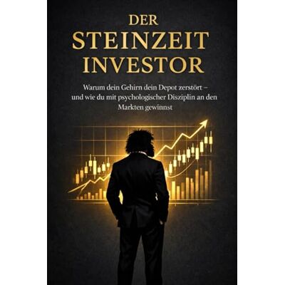 Rio Der Steinzeit-Investor: Warum dein Gehirn dein Depot zerstört – und wie du mit psychologischer Disziplin an den Märkten gewinnst Rio Der Steinzeit-Investor: Warum dein Gehirn dein Depot zerstört – und wie du mit psychologischer Disziplin an den Märkten gewinnst