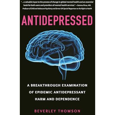 Thomson Antidepressed: A Breakthrough Examination of Epidemic Antidepressant Harm and Dependence Thomson Antidepressed: A Breakthrough Examination of Epidemic Antidepressant Harm and Dependence