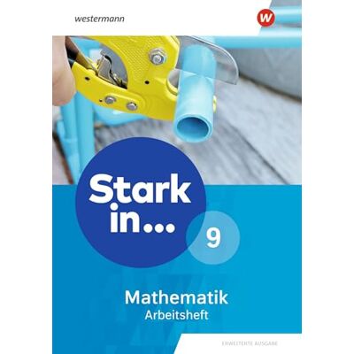 Westermann Stark in Mathematik Arbeitsheft 9. Erweiterte Ausgabe 2021: Arbeitsheft 9 Westermann Stark in Mathematik Arbeitsheft 9. Erweiterte Ausgabe 2021: Arbeitsheft 9