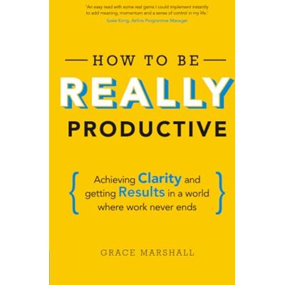Marshall How To Be REALLY Productive: Achieving clarity and getting results in a world where work never ends (Brilliant Business) Marshall How To Be REALLY Productive: Achieving clarity and getting results in a world where work never ends (Brilliant Business)