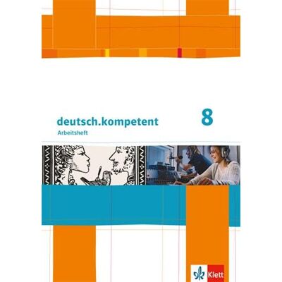 Klett deutsch.kompetent. Arbeitsheft mit Lösungen 8. Klasse. Allgemeine Ausgabe Klett deutsch.kompetent. Arbeitsheft mit Lösungen 8. Klasse. Allgemeine Ausgabe
