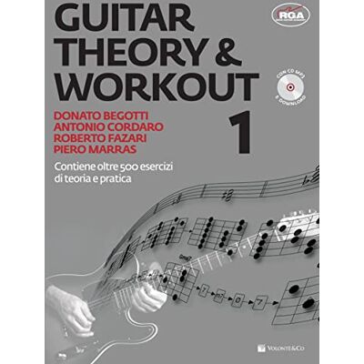 Begotti, Donato Guitar Theory & Workout V.1 Teoria e pratica. Nuova edizione con AUDIO in DOWNLOAD : Vol. 1 Begotti, Donato Guitar Theory & Workout V.1 Teoria e pratica. Nuova edizione con AUDIO in DOWNLOAD : Vol. 1