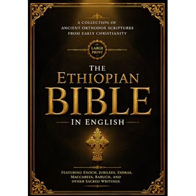 Anonymous The Ethiopian Bible In English (Large Print – 16 Font): A Collection of Ancient Orthodox Scriptures from Early Christianity Featuring Enoch, Jubilees, ... Maccabees, Baruch, and Other Sacred Writings Anonymous The Ethiopian Bible In English (Large Print – 16 Font): A Collection of Ancient Orthodox Scriptures from Early Christianity Featuring Enoch, Jubilees, ... Maccabees, Baruch, and Other Sacred Writings