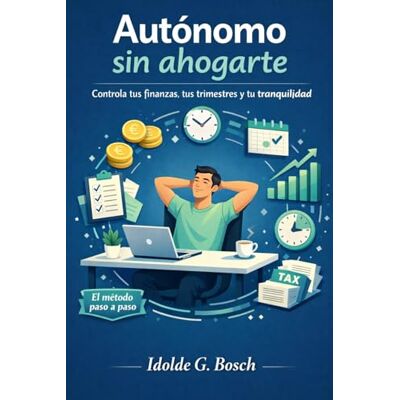 Bosch Autónomo sin ahogarte: Controla tus finanzas, tus trimestres y tu tranquilidad Bosch Autónomo sin ahogarte: Controla tus finanzas, tus trimestres y tu tranquilidad