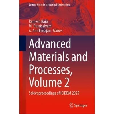 Springer Advanced Materials and Processes, Volume 2: Select proceedings of ICIDDM 2025 Springer Advanced Materials and Processes, Volume 2: Select proceedings of ICIDDM 2025