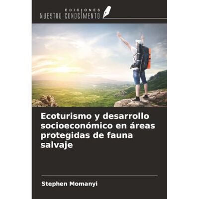 Momanyi, Stephen Ecoturismo y desarrollo socioeconómico en áreas protegidas de fauna salvaje Momanyi, Stephen Ecoturismo y desarrollo socioeconómico en áreas protegidas de fauna salvaje