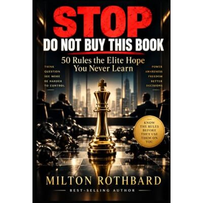 Milton STOP DO NOT BUY THIS BOOK: 50 Rules the Elite Hope You Never Learn Milton STOP DO NOT BUY THIS BOOK: 50 Rules the Elite Hope You Never Learn
