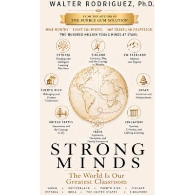 Rodriguez STRONG MINDS: The World Is Our Greatest Classroom Rodriguez STRONG MINDS: The World Is Our Greatest Classroom