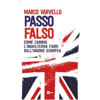 Varvello, Marco Passo falso. Come cambia l'Inghilterra fuori dall'Unione Europea Varvello, Marco Passo falso. Come cambia l'Inghilterra fuori dall'Unione Europea