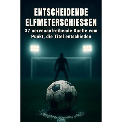 Kaiser Entscheidende Elfmeterschießen: 37 nervenaufreibende Duelle vom Punkt, die Titel entschieden Kaiser Entscheidende Elfmeterschießen: 37 nervenaufreibende Duelle vom Punkt, die Titel entschieden