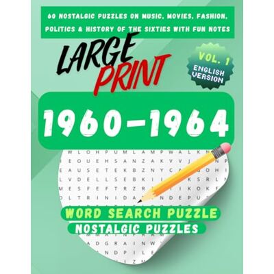 Avery 1960–1964 Word Search Puzzle Book for Adults (Large Print): VOL.1 60 Nostalgic Puzzles – Music, Movies, History – With Fun Notes Avery 1960–1964 Word Search Puzzle Book for Adults (Large Print): VOL.1 60 Nostalgic Puzzles – Music, Movies, History – With Fun Notes