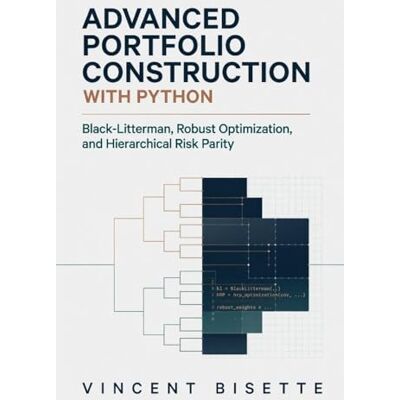 Vincent Advanced Portfolio Construction with Python: Black-Litterman, Robust Optimization, and Hierarchical Risk Parity Vincent Advanced Portfolio Construction with Python: Black-Litterman, Robust Optimization, and Hierarchical Risk Parity