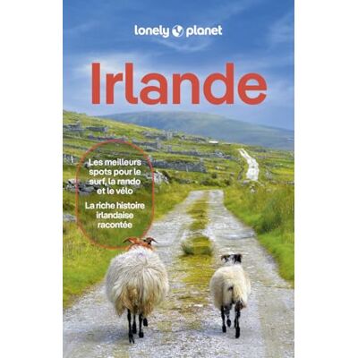 Lonely Planet Irlande: Itinéraires, expériences, conseils pratiques Lonely Planet Irlande: Itinéraires, expériences, conseils pratiques
