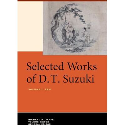 Selected Works of D. T. Suzuki: Zen: 1 Selected Works of D. T. Suzuki: Zen: 1
