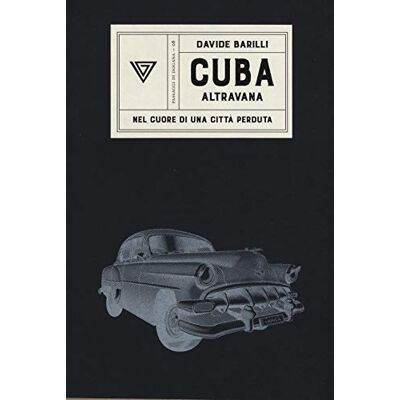 Barilli, Davide Cuba. Altravana. Nel cuore di una città perduta Barilli, Davide Cuba. Altravana. Nel cuore di una città perduta