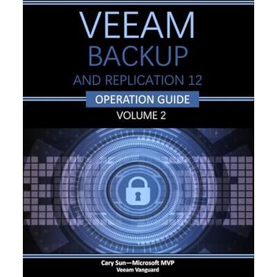 Sun Veeam Backup and Replication Operational Guide: Volume 2 Sun Veeam Backup and Replication Operational Guide: Volume 2