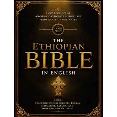 Anonymous The Ethiopian Bible In English (Large Print – 16 Font): A Collection of Ancient Orthodox Scriptures from Early Christianity Featuring Enoch, Jubilees, ... Maccabees, Baruch, and Other Sacred Writings Anonymous The Ethiopian Bible In English (Large Print – 16 Font): A Collection of Ancient Orthodox Scriptures from Early Christianity Featuring Enoch, Jubilees, ... Maccabees, Baruch, and Other Sacred Writings