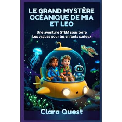 Garmin LE GRAND MYSTÈRE OCÉANIQUE DE MIA ET LEO: Une aventure STEM sous terre Les vagues pour les enfants curieux Garmin LE GRAND MYSTÈRE OCÉANIQUE DE MIA ET LEO: Une aventure STEM sous terre Les vagues pour les enfants curieux