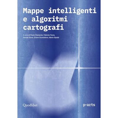 Quodlibet Mappe intelligenti e algoritmi cartografi Quodlibet Mappe intelligenti e algoritmi cartografi