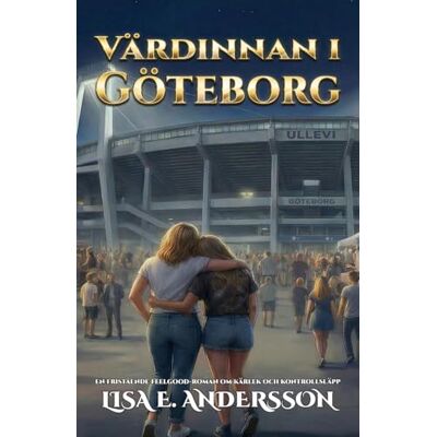 Andersson Värdinnan i Göteborg: En fristående feelgood-roman om kärlek och kontrollsläpp Andersson Värdinnan i Göteborg: En fristående feelgood-roman om kärlek och kontrollsläpp