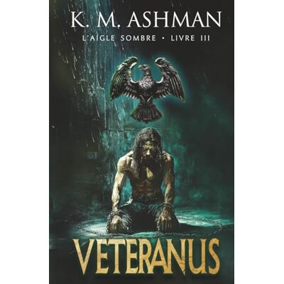 K&M Aigle Sombre – Livre III: Veteranus K&M Aigle Sombre – Livre III: Veteranus