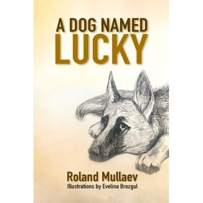 Roland A Dog Named Lucky Roland A Dog Named Lucky