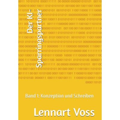 Voss Der KI-Sparringspartner: Band 1: Konzeption und Schreiben Voss Der KI-Sparringspartner: Band 1: Konzeption und Schreiben