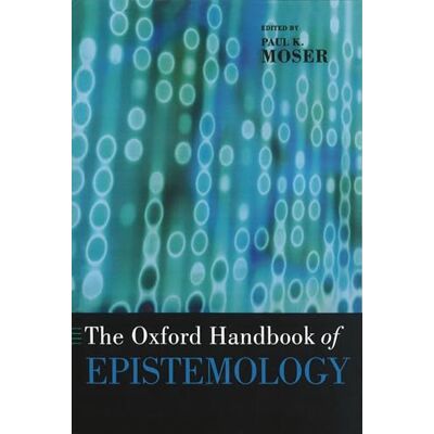 Oxford University Press The Oxford Handbook of Epistemology (Oxford Handbooks) Oxford University Press The Oxford Handbook of Epistemology (Oxford Handbooks)